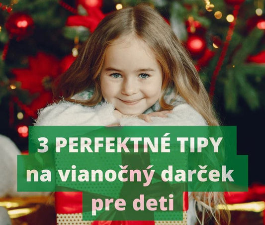 Darčekové predmety pre deti na Vianoce 3 skvelé tipy