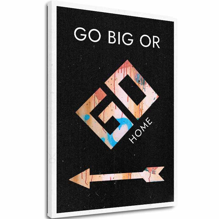 Immagine su tela GO BIG OR GO HOME - Immagine motivazionale - immagine 2