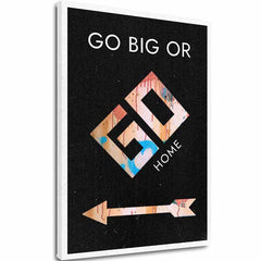 Immagine su tela GO BIG OR GO HOME - Immagine motivazionale - immagine 2